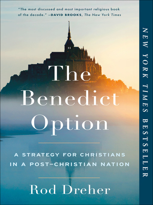 Title details for The Benedict Option by Rod Dreher - Available